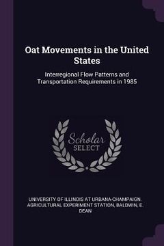 portada Oat Movements in the United States: Interregional Flow Patterns and Transportation Requirements in 1985 (in English)