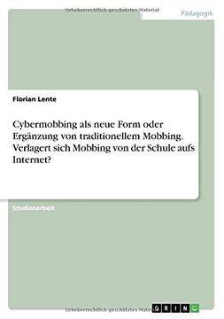 portada Cybermobbing als neue Form oder Ergänzung von traditionellem Mobbing. Verlagert sich Mobbing von der Schule aufs Internet?