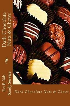 portada Dark Chocolate Nuts & Chews (en Inglés)