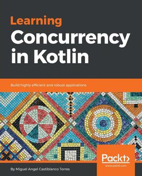 portada Learning Concurrency in Kotlin: Build Highly Efficient and Robust Applications (en Inglés)