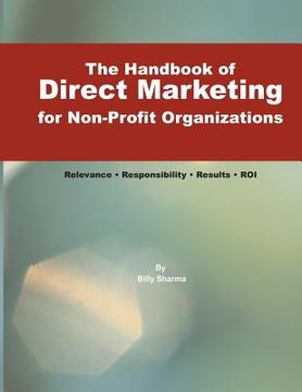 portada The Handbook of Direct Marketing for Non-Profit Organizations: Relevance - Responsibility - Results - R.O.I. (en Inglés)
