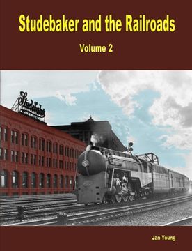 portada Studebaker and the Railroads - Volume 2 (en Inglés)