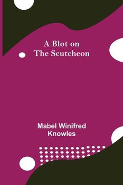 portada A Blot on the Scutcheon (in English)