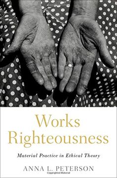portada Works Righteousness: Material Practice in Ethical Theory (in English)