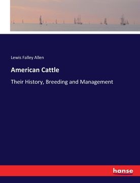 portada American Cattle: Their History, Breeding and Management (en Inglés)