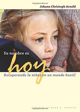 portada Su Nombre es Hoy: Recuperando la Ninez en un Mundo Hostil (in Spanish)