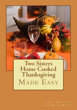 portada Two Sisters Home Cooked Thanksgiving: Made Easy (en Inglés)