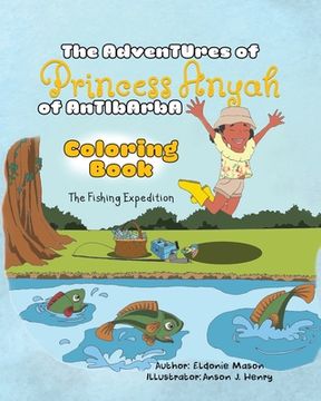 portada The Adventures of Princess Anyah of Antibarba: Coloring Book - The Fishing Expedition (en Inglés)