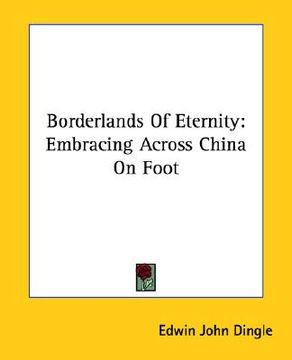 portada borderlands of eternity: embracing across china on foot (en Inglés)