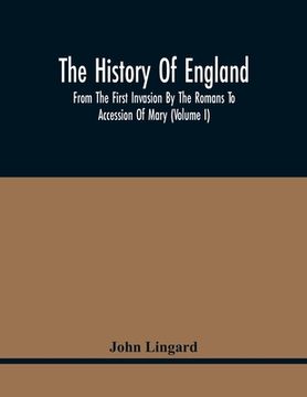 portada The History Of England, From The First Invasion By The Romans To Accession Of Mary (Volume I)