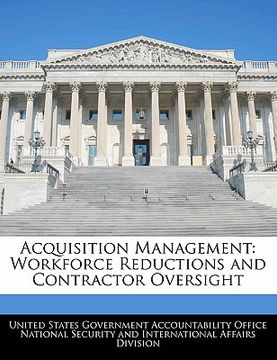 portada acquisition management: workforce reductions and contractor oversight (en Inglés)