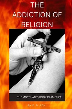 portada The Addiction of Religion: The Most Hated Book in America (en Inglés)