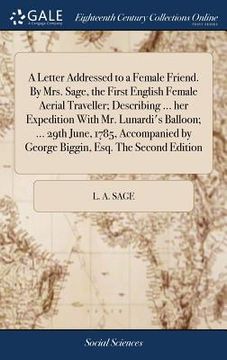 portada A Letter Addressed to a Female Friend. By Mrs. Sage, the First English Female Aerial Traveller; Describing ... her Expedition With Mr. Lunardi's Ballo