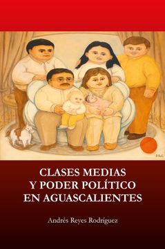 portada Clases Medias y Poder Politico en Aguascalientes (in Spanish)