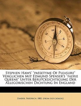 portada Stephen Haws' Passetyme of Pleasure Verglichen Mit Edmund Spenser's Faerie Queene Unter Beru Cksichtigung Der Allegorischen Dichtung in England (en Alemán)