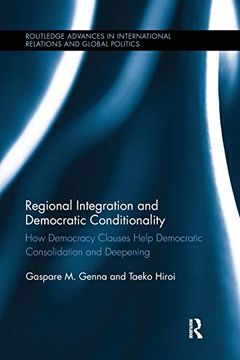 portada Regional Integration and Democratic Conditionality: How Democracy Clauses Help Democratic Consolidation and Deepening