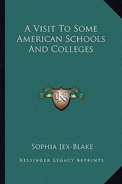 portada a visit to some american schools and colleges a visit to some american schools and colleges (in English)