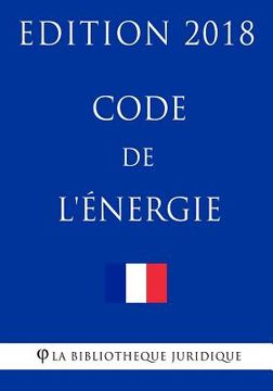 portada Code de l'énergie: Edition 2018 (in French)