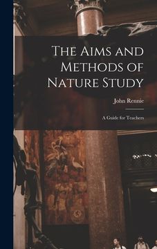portada The Aims and Methods of Nature Study: a Guide for Teachers (in English)