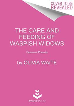 portada The Care and Feeding of Waspish Widows: Feminine Pursuits (en Inglés)