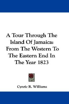 portada a tour through the island of jamaica: from the western to the eastern end in the year 1823 (in English)