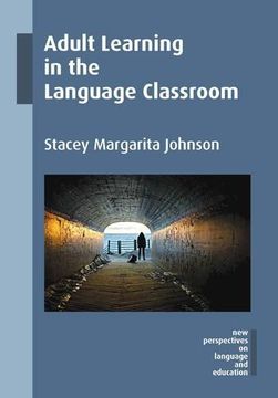 portada Stacey Margarita, j: Adult Learning in the Language Classroo (New Perspectives on Language and Education) (en Inglés)