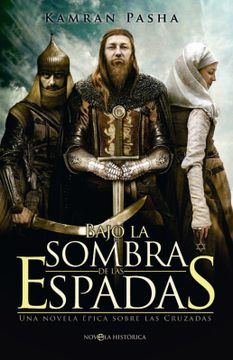 portada Bajo la Sombra de las Espadas: Una Novela Sobre las Cruzadas (in Spanish)