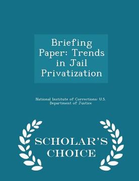 portada Briefing Paper: Trends in Jail Privatization - Scholar's Choice Edition (en Inglés)