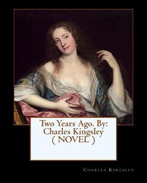 portada Two Years Ago. By: Charles Kingsley ( NOVEL ) (en Inglés)