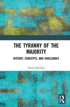 portada The Tyranny of the Majority: History, Concepts, and Challenges (en Inglés)