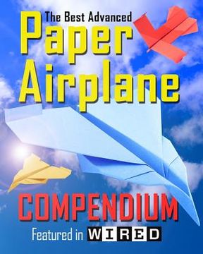 portada The Best Advanced Paper Airplane Compendium (Color Edition): Featured in WIRED (en Inglés)