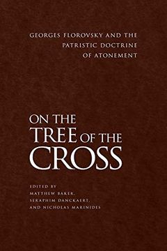 portada On the Tree of the Cross: Georges Florovsky and the Patristic Doctrine of Atonement (en Inglés)