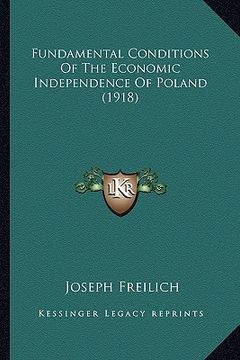 portada fundamental conditions of the economic independence of poland (1918) (en Inglés)