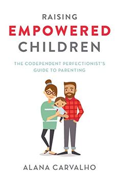 portada Raising Empowered Children: The Codependent Perfectionist’S Guide to Parenting (en Inglés)