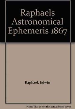 portada Raphael's Astronomical Ephemeris 1867 With Tables of Houses for London, Liverpool and new York Raphael's Astronomical Ephemeris With Tables of Houses for London, Liverpool and new York
