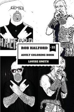 portada Rob Halford Adult Coloring Book: Judas Priest Vocalist and Grammy Award Winner, Rock'n'roll Legend and Icon Inspired Adult Coloring Book (Paperback) (en Inglés)