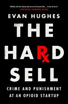 portada The Hard Sell: Crime and Punishment at an Opioid Startup 