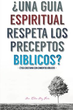 portada Una Guia Espiritual  Respeta Los Preceptos Biblicos: Etica cristiana con cimientos biblicos.