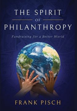portada The Spirit of Philanthropy: Fundraising for a Better World (libro en Inglés)