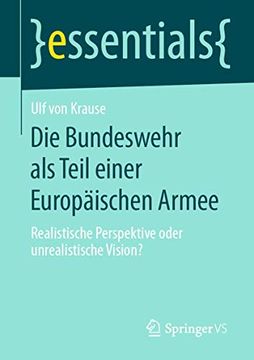 portada Die Bundeswehr als Teil Einer Europäischen Armee: Realistische Perspektive Oder Unrealistische Vision? (en Alemán)