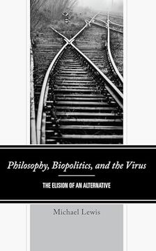portada Philosophy, Biopolitics, and the Virus: The Elision of an Alternative (in English)
