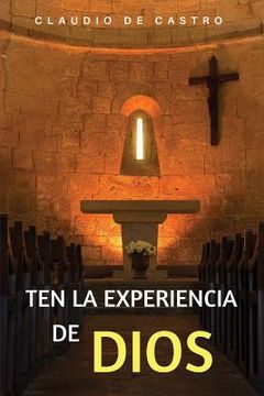 portada Ten la Experiencia de Dios: Ten un Encuentro con Dios (in Spanish)