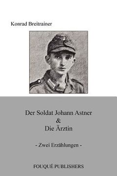 portada Der Soldat Johann Astner & Die Rztin (in German)