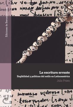portada La Escritura Errante: Ilegibilidad y Políticas del Estilo en Latinoamérica (in Spanish)