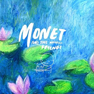 portada Monet and the Waterlily Friends (en Inglés)