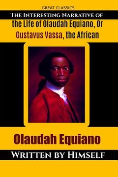 portada The Interesting Narrative of the Life of Olaudah Equiano, Or Gustavus Vassa, the African (in English)