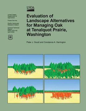portada Evaluation of Landscape Alternatives for Managing Oak at Tenalquot Prairie, Washington (en Inglés)