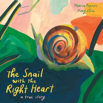 portada The Snail With the Right Heart: A True Story (en Inglés)