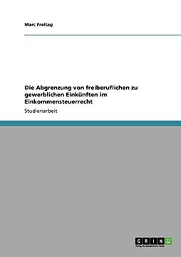 portada Die Abgrenzung von freiberuflichen zu gewerblichen Einkünften im Einkommensteuerrecht (German Edition)