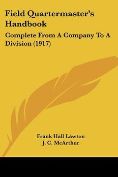 portada field quartermaster's handbook: complete from a company to a division (1917) (en Inglés)